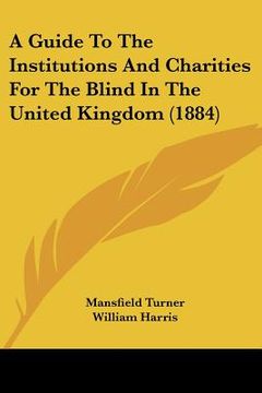 portada a guide to the institutions and charities for the blind in the united kingdom (1884)