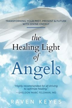 portada The Healing Light of Angels: Transforming Your Past, Present & Future With Divine Energy (en Inglés)