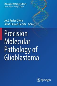 Precision Molecular Pathology of Glioblastoma (en Inglés)