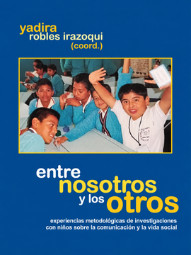portada Entre nosotros y los otros. Experiencias metodológicas de investigaciones con niños sobre la comunicación y la vida social (in Spanish)
