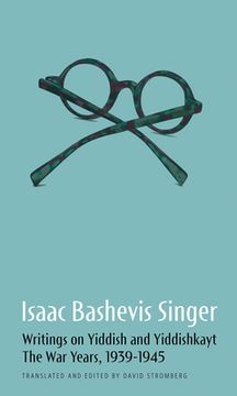 Writings on Yiddish and Yiddishkayt: The War Years, 1939-1945 (en Inglés)