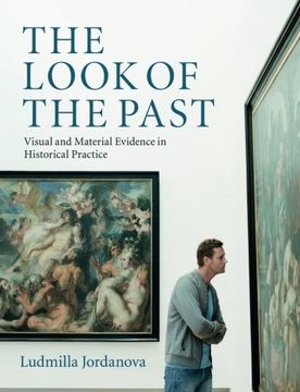 portada The Look of the Past: Visual and Material Evidence in Historical Practice (en Inglés)