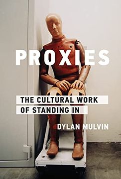 portada Proxies: The Cultural Work of Standing in (Infrastructures) (en Inglés)