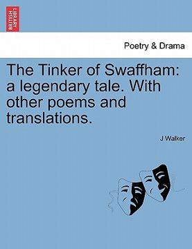 portada the tinker of swaffham: a legendary tale. with other poems and translations. (en Inglés)