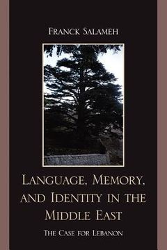 portada language, memory, and identity in the middle east: the case for lebanon (in English)