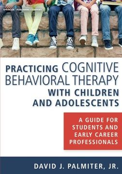 portada Practicing Cognitive Behavioral Therapy with Children and Adolescents: A Guide for Students and Early Career Professionals (in English)