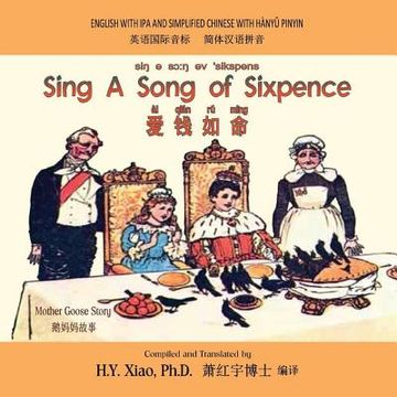 portada Sing A Song of Sixpence (Simplified Chinese): 10 Hanyu Pinyin with IPA Paperback Color