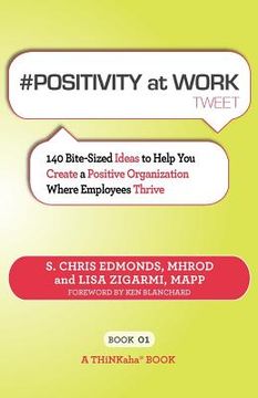 portada # positivity at work tweet book01: 140 bite-sized ideas to help you create a positive organization where employees thrive (en Inglés)