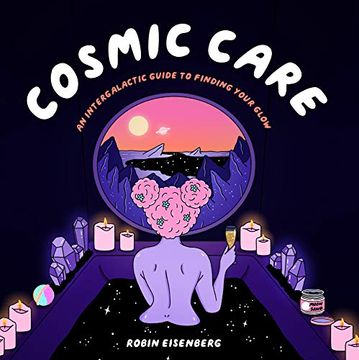 portada Cosmic Care: An Intergalactic Guide to Finding Your Glow (en Inglés)