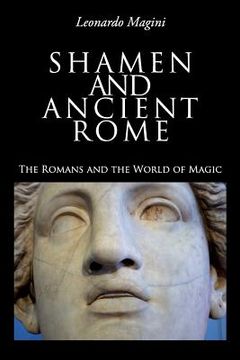 portada Shamen and Ancient Rome: The Romans and the World of Magic (en Inglés)