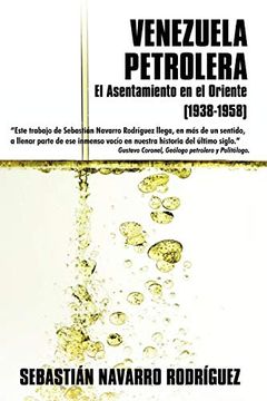 portada Venezuela Petrolera: El Asentamiento en el Oriente (1938-1958)