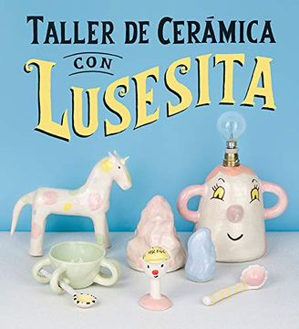 portada Taller de Cerámica Con Lusesita (in Spanish)