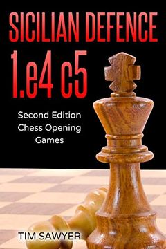 portada Sicilian Defence 1. E4 c5: Second Edition - Chess Opening Games: 8 (en Inglés)