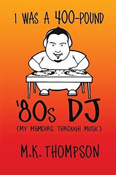 portada I Was A 400-pound '80s DJ: My Memoirs Through Music (en Inglés)