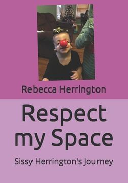 portada Respect my Space: Sissy Herrington's Journey (en Inglés)