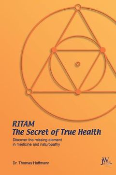 portada Ritam - The Secret of True Health: Discover the Missing Element in Medicine and Naturopathy (en Inglés)