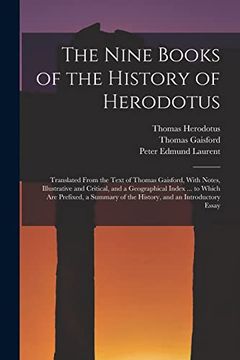portada The Nine Books of the History of Herodotus: Translated From the Text of Thomas Gaisford, With Notes, Illustrative and Critical, and a Geographical ind de Peter Edmund Laurent(Legare Street pr)