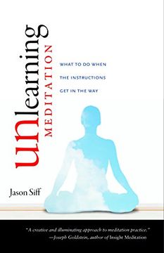 portada Unlearning Meditation: What to do When the Instructions get in the way (in English)