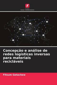 portada Concepço e Analise de Redes Logisticas Inversas Para Materiais Reciclaveis (en Portugués)