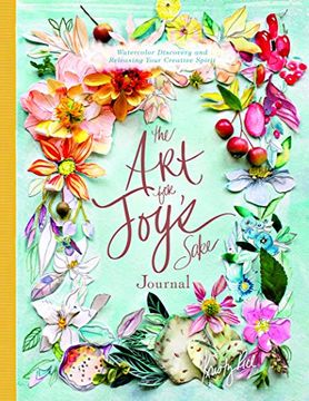 portada The art for Joy's Sake Journal: Watercolor Discovery and Releasing Your Creative Spirit (Artisan Series) (en Inglés)