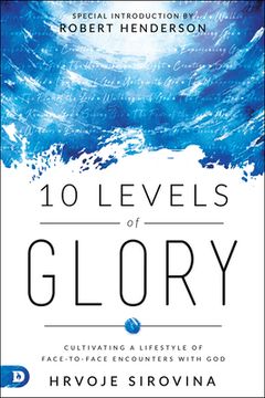 portada 10 Levels of Glory: Cultivating a Lifestyle of Face-To-Face Encounters With god
