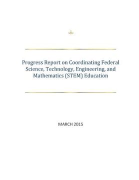 portada Progress Report on Coordinating Federal Science, Technology, Engineering, and Mathematics (STEM) Education (en Inglés)