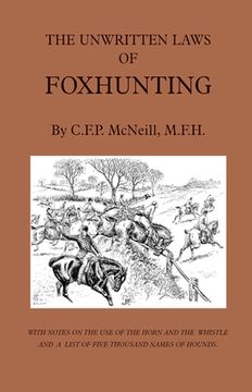 portada The Unwritten Laws of Foxhunting - With Notes on the Use of Horn and Whistle and a List of Five Thousand Names of Hounds (History of Hunting)