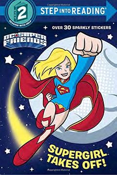 portada Supergirl Takes Off! (dc Super Friends) (dc Super Friends: Step Into Reading, Step 2) 