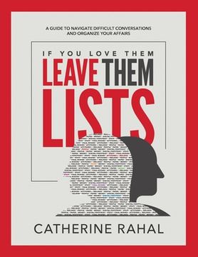 portada If You Love Them Leave Them Lists: A Guide to Navigate Difficult Conversations and Organize Your Affairs (en Inglés)