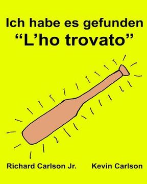 portada Ich habe es gefunden "L'ho trovato": Ein Bilderbuch für Kinder Deutsch-Italienisch (Zweisprachige Ausgabe) (www.rich.center) (in German)