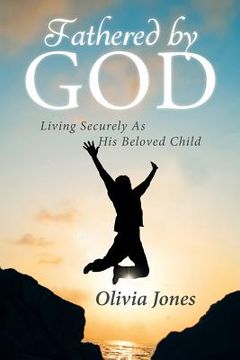 portada Fathered By God: Living Securely As His Beloved Child (en Inglés)
