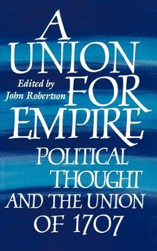 portada A Union for Empire Hardback: Political Thought and the British Union of 1707 (en Inglés)