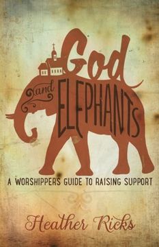 portada God and Elephants: A Worshipper's Guide to Raising Support
