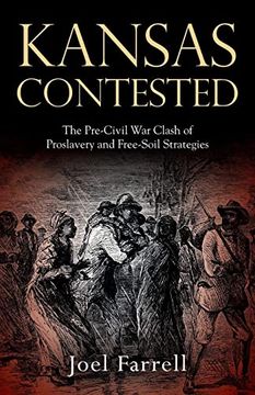 portada Kansas Contested: The Pre-Civil war Clash of Proslavery and Free-Soil Strategies (en Inglés)