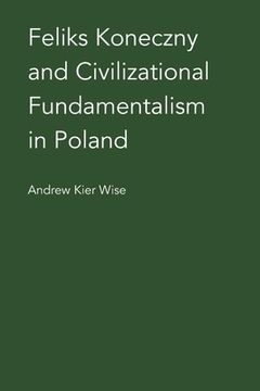 portada Feliks Koneczny and Civilizational Fundamentalism in Poland