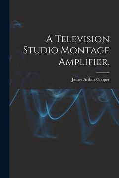 portada A Television Studio Montage Amplifier. (en Inglés)