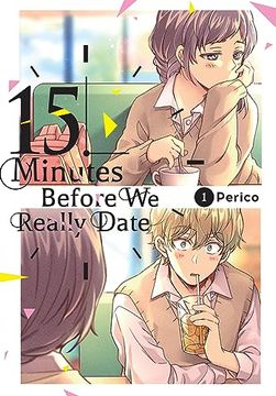 portada Fifteen Minutes Before we Really Date, Vol. 1 (en Inglés)