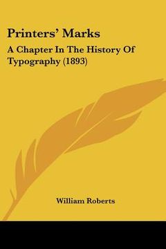 portada printers' marks: a chapter in the history of typography (1893) (en Inglés)