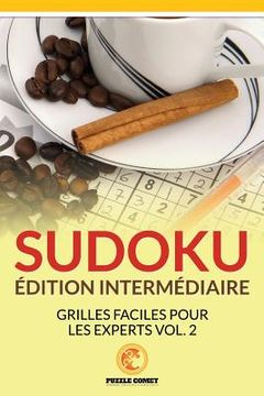 portada Sudoku Édition Intermédiaire: Grilles Faciles Pour Les Experts Vol. 2 (en Francés)