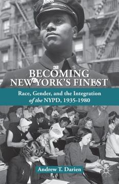 portada Becoming New York's Finest: Race, Gender, and the Integration of the Nypd, 1935-1980