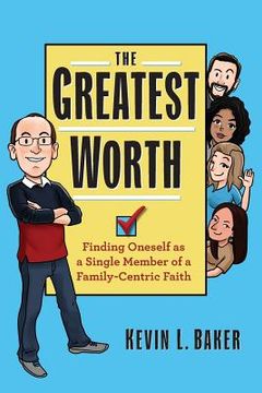 portada The Greatest Worth: Finding Oneself as a Single Member of a Family-Centric Faith (en Inglés)
