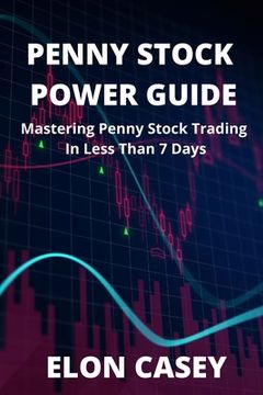 portada Penny Stock Power Guide: Mastering Penny Stock Trading In Less Than 7 Days (en Inglés)