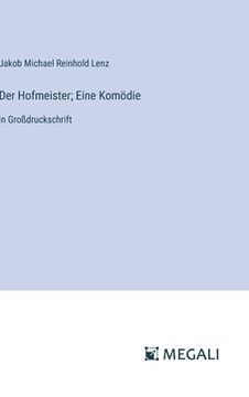portada Der Hofmeister; Eine Komödie: in Großdruckschrift (in German)
