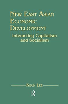 portada New East Asian Economic Development: The Interaction of Capitalism and Socialism: The Interaction of Capitalism and Socialism (en Inglés)