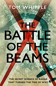 portada The Battle of the Beams: The Secret Science of Radar That Turned the Tide of ww2 (in English)