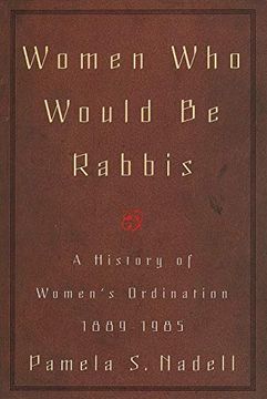 portada Women who Would be Rabbis: A History of Women's Ordination, 1889-1985 