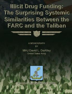 portada Illicit Drug Funding: The Surprising Systemic Similarities Between the FARC and the Taliban (en Inglés)