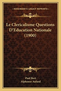 portada Le Clericalisme Questions D'Education Nationale (1900) (in French)