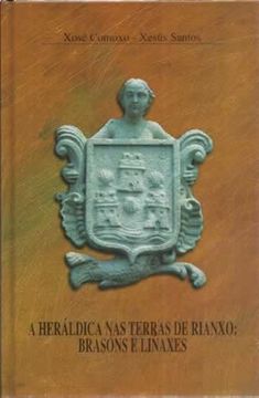 portada A Heraldica Nas Terras De Rianxo: Brasons E Linaxes (en Gallego)