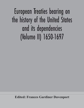 portada European treaties bearing on the history of the United States and its dependencies (Volume II) 1650-1697